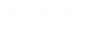 Work HerE